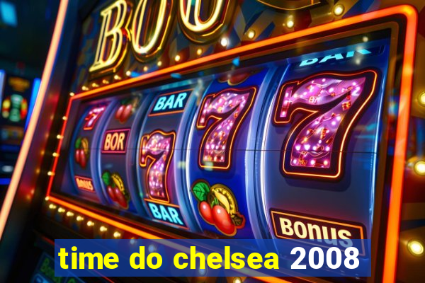 time do chelsea 2008